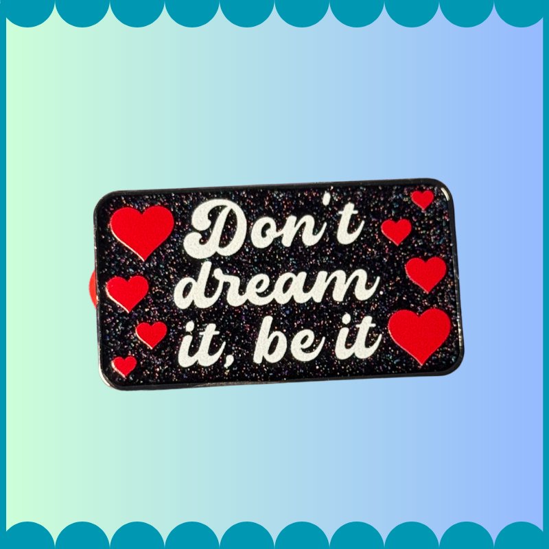 Don't Dream It Pin