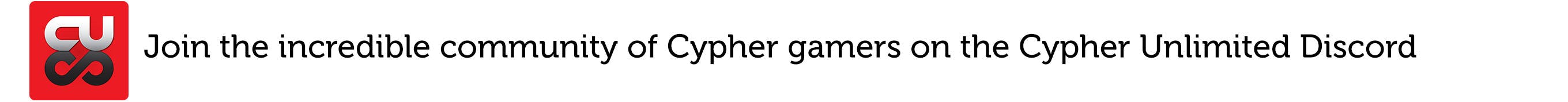 Join the incredible community of Cypher gamers on the Cypher Unlimited Discord.