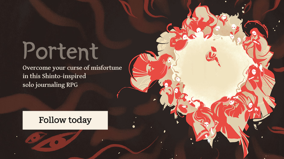 A banner featuring an image of a figure curled up inside a gently glowing pool, surrounded on all sides by spirits draped in flowing robes. The text reads: "Portent. Overcome your curse of misfortune in this Shinto-inspired solo journaling RPG. Follow today."