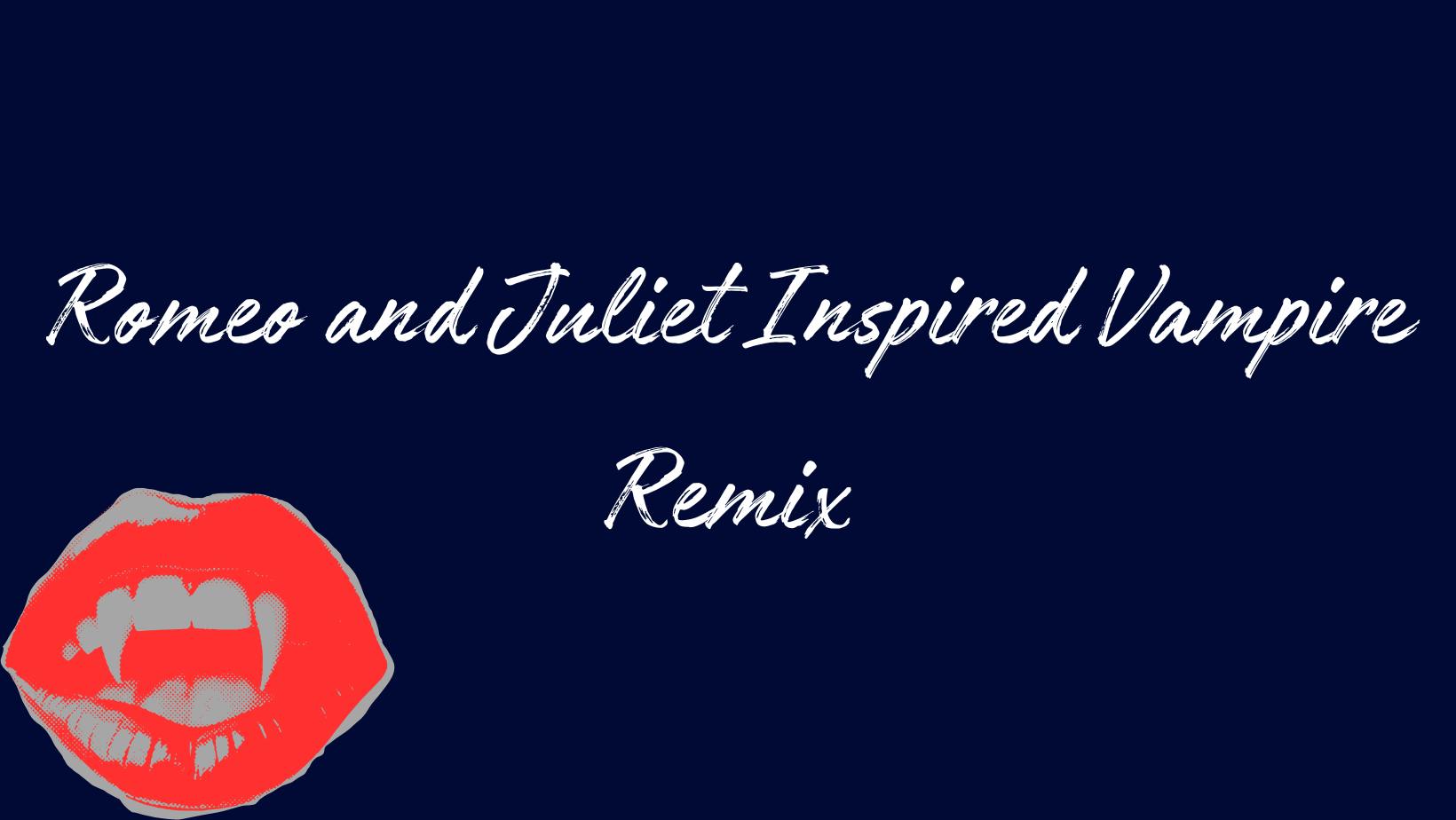 Romeo and Juliet Inspired Vampire Romance