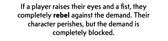 Below this gif is another section of black text on a white background. It reads, If a player raises their eyes and a fist, they completely rebel against the demand. Their character perishes, but the demand is completely blocked.