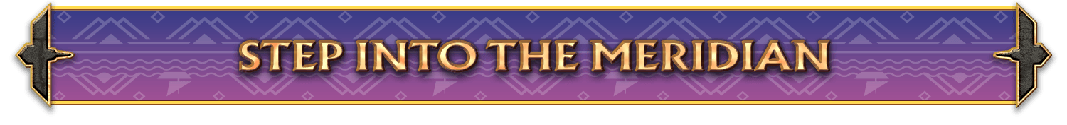 Header: Step Into the Meridian