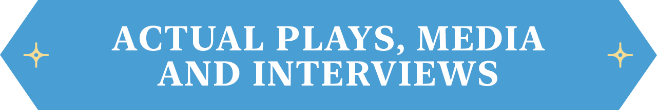 Actual Play, Media, And Interviews