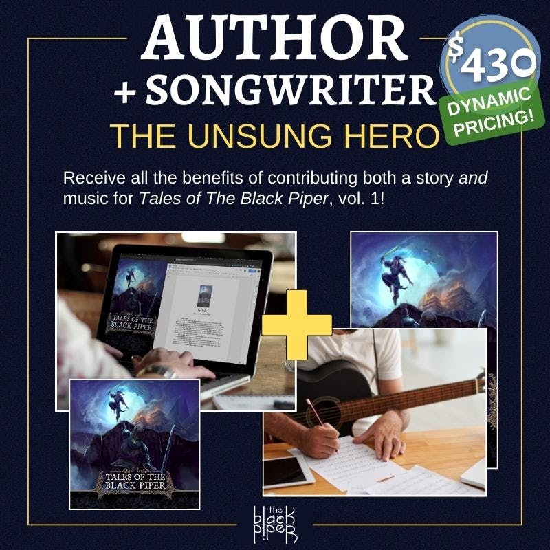 Author plus Songwriter Tier. The Unsung Hero. Receive all the benefits of contributing both a story and music for Tales of The Black Piper, vol. 1! Price: $430. Dynamic pricing!