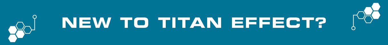 New to Titan Effect?
