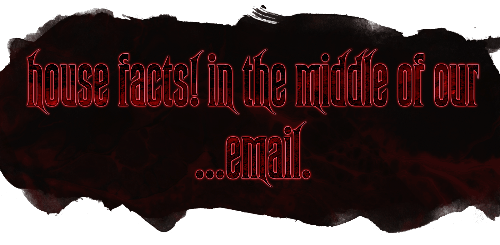House facts! In the middle of our… email.
