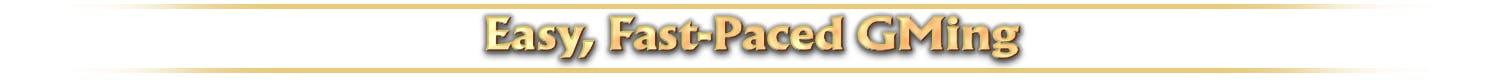 Subheader: Easy, Fast-Paced GMing