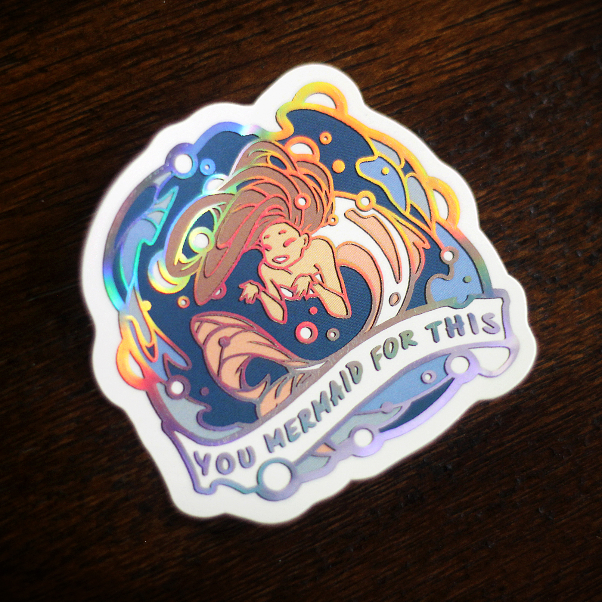 "You Mermaid for This" - Holographic Sticker