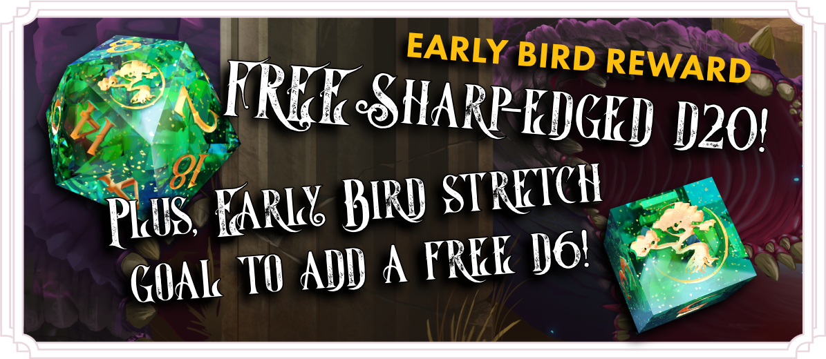 Expanded Early Bird bonus: d6!