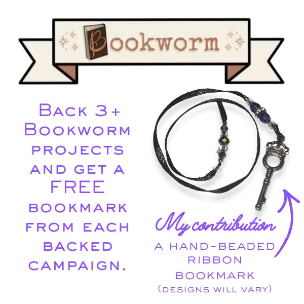 text reads "Back 3 or more Bookworm projects and get a FREE bookmark from each backed campaign." and "My contribution, a hand-beaded bookmark. Shows a ribbon bookmark with beads and a charm