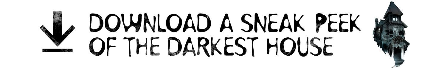 Download a Sneak Peek of The Darkest House