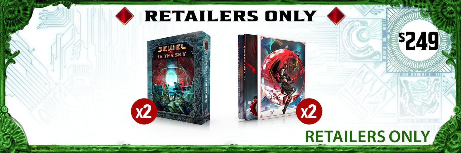Retailers Only. Two copies of the Jewel in the Sky Boxed Set, along with two copies of the Cypher slipcase set (the Cypher Character Rulebook and Cypher GM's Guide). $249.