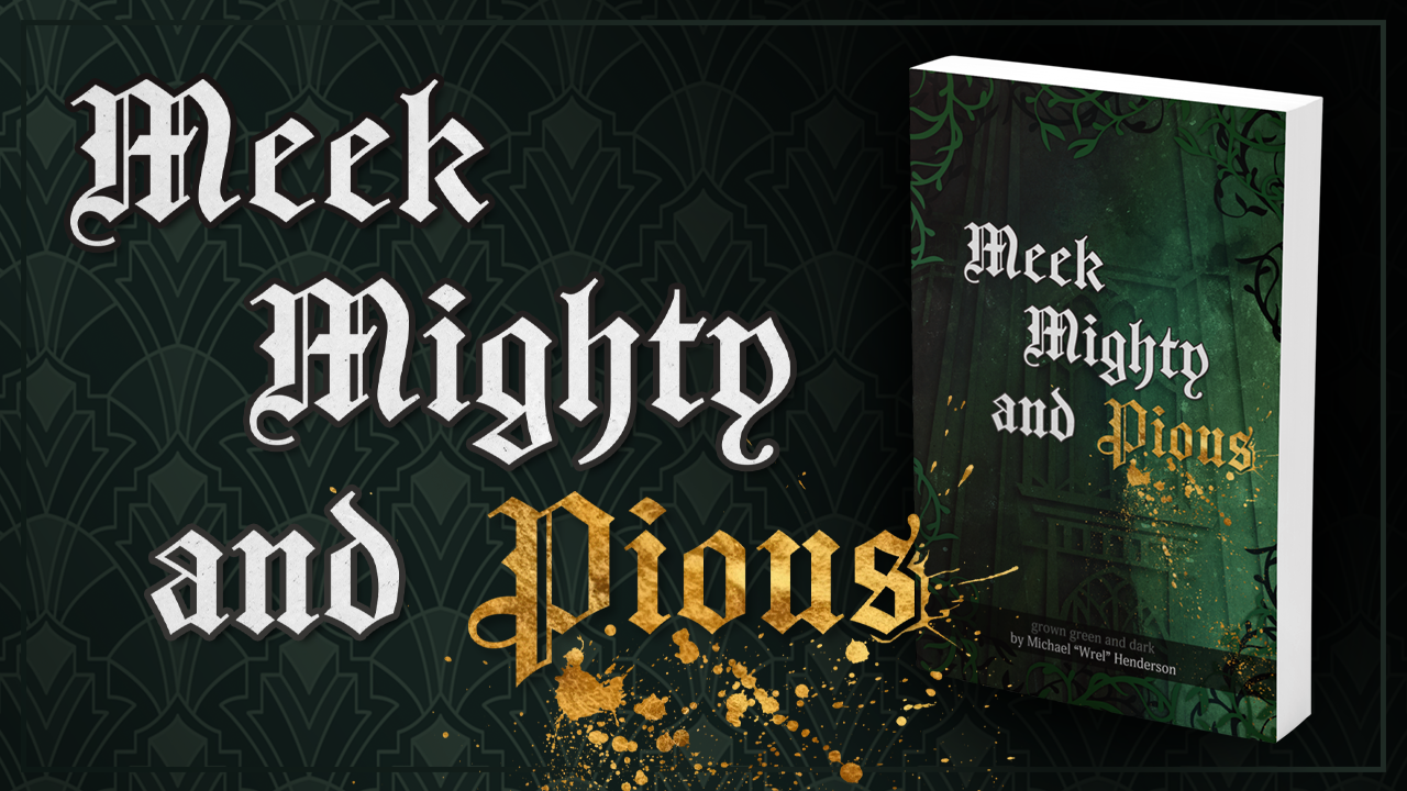 Meek, Mighty, and Pious
