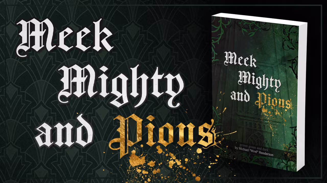 Meek, Mighty, and Pious