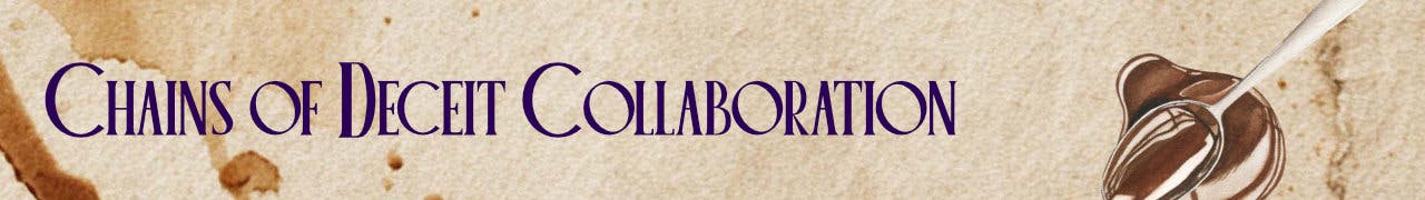 Banner reads Chains of Deceit Collaboration with a spoon dipped in melted chocolate in the background