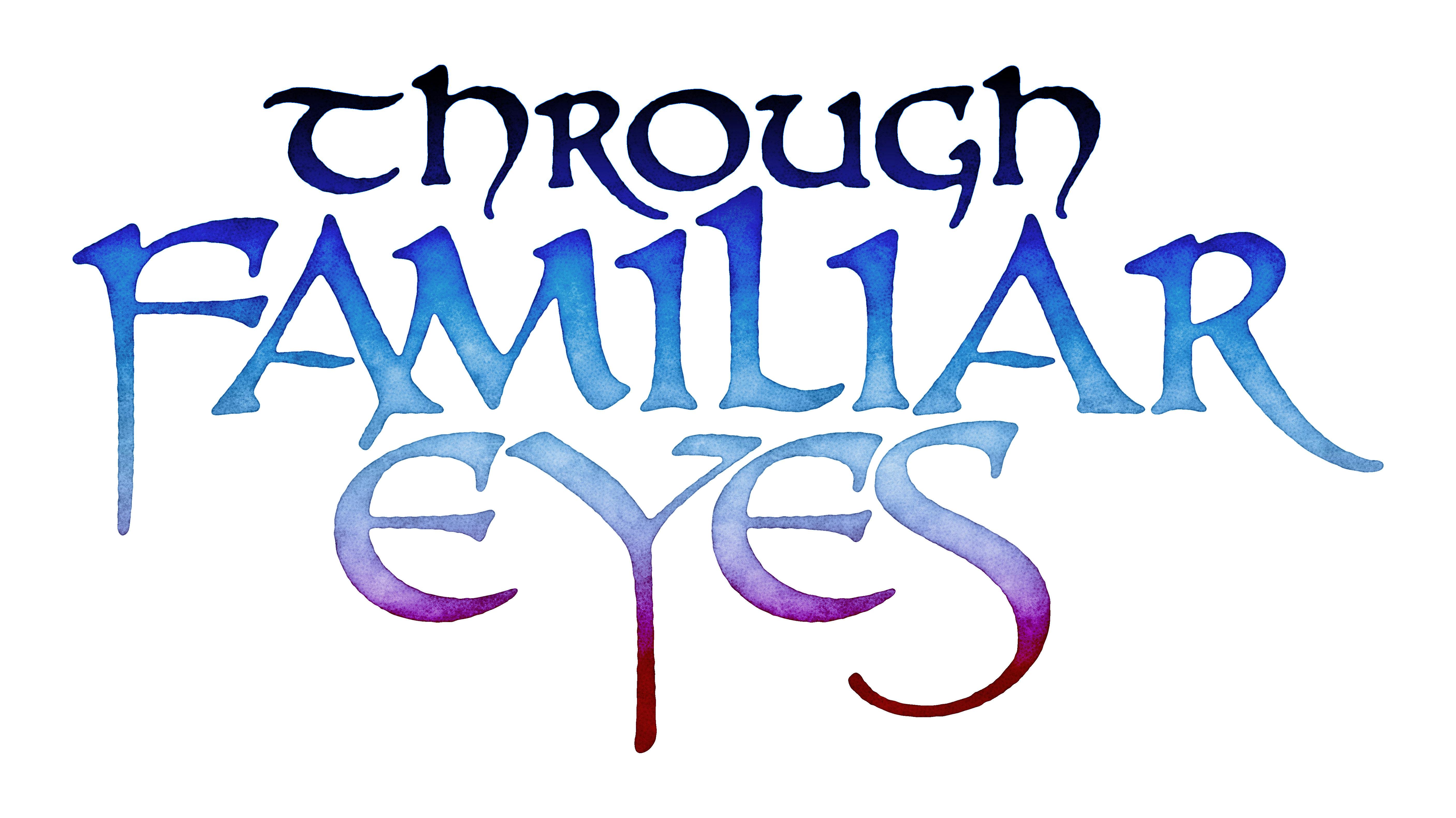 Through Familiar Eyes