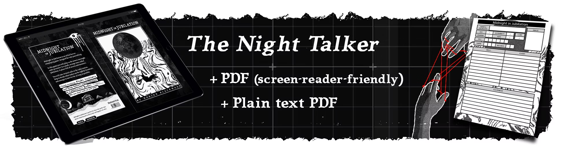 A banner image which reads: "The Night Talker. + PDF (screen-reader-friendly). + Plain text PDF". To the left side is a tablet with a preview of the front and back covers of a book. To the right are two hands playing cat's cradle, beside the image of a blank character sheet.