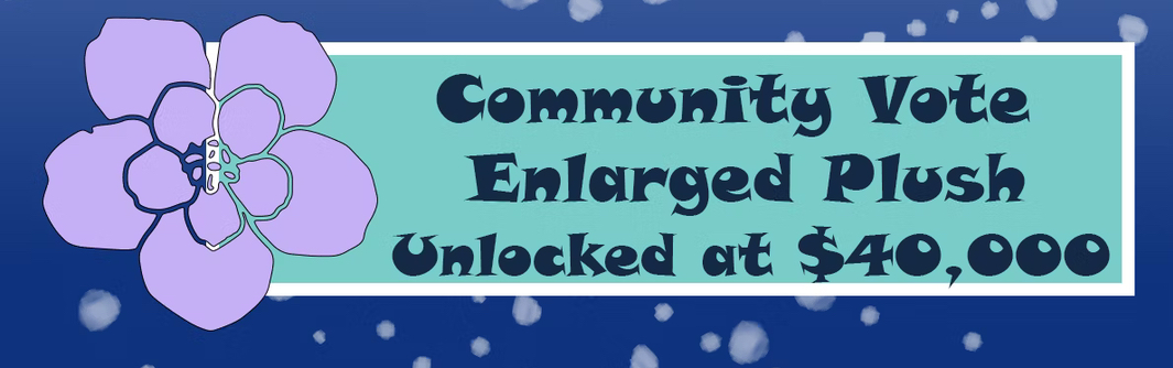 Help us get another enlarged plush from the unlocked designs!!!