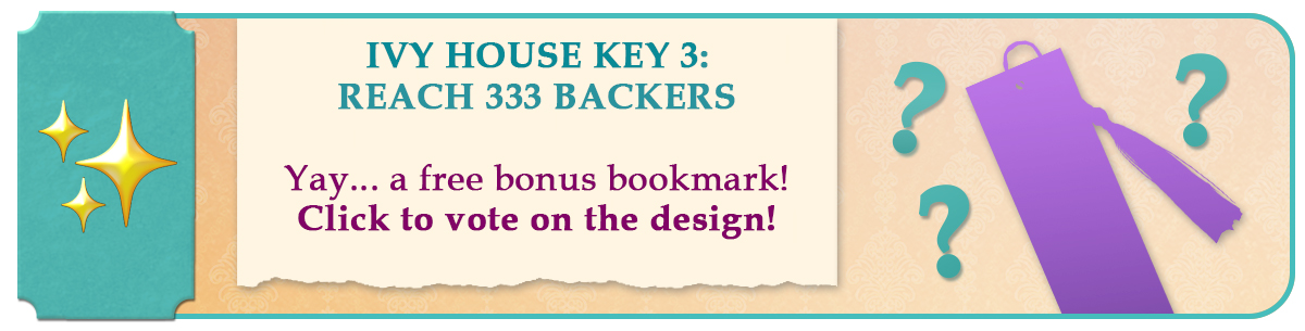 Ivy House Key 3: Reach 333 project backers to unlock a FREE bonus bookmark!