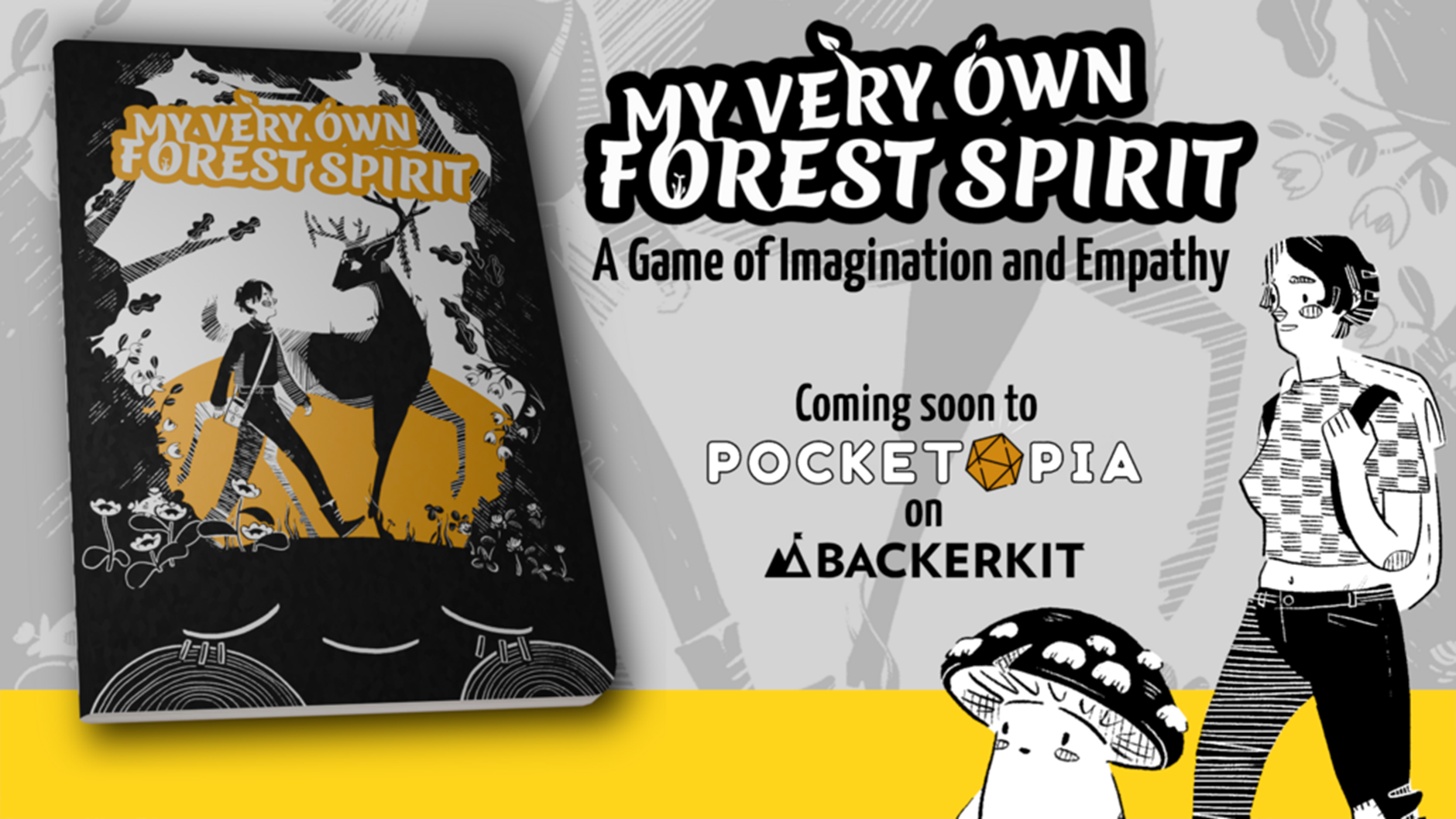 A banner image showing a book titled "My Very Own Forest Spirit”. Beside it is text which reads: “My Very Own Forest Spirit: A game of imagination and empathy. Coming soon to Pocketopia on Backerkit.” In the bottom right corner a person with a backpack walks along behind an inquisitive looking mushroom spirit that is about hip height.