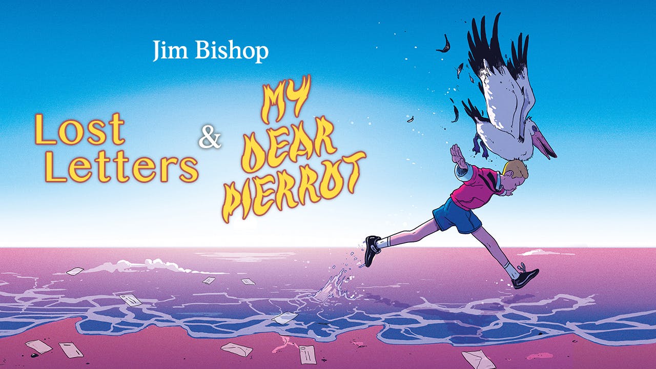 LOST LETTERS + MY DEAR PIERROT by Jim Bishop