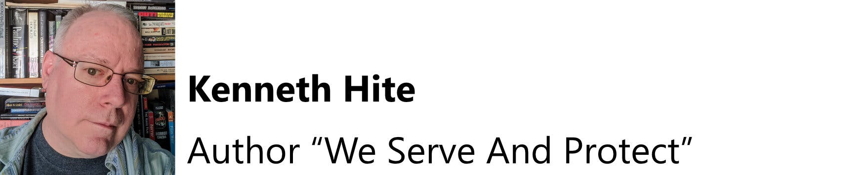 Kenneth Hite: Author "We Serve And Protect"