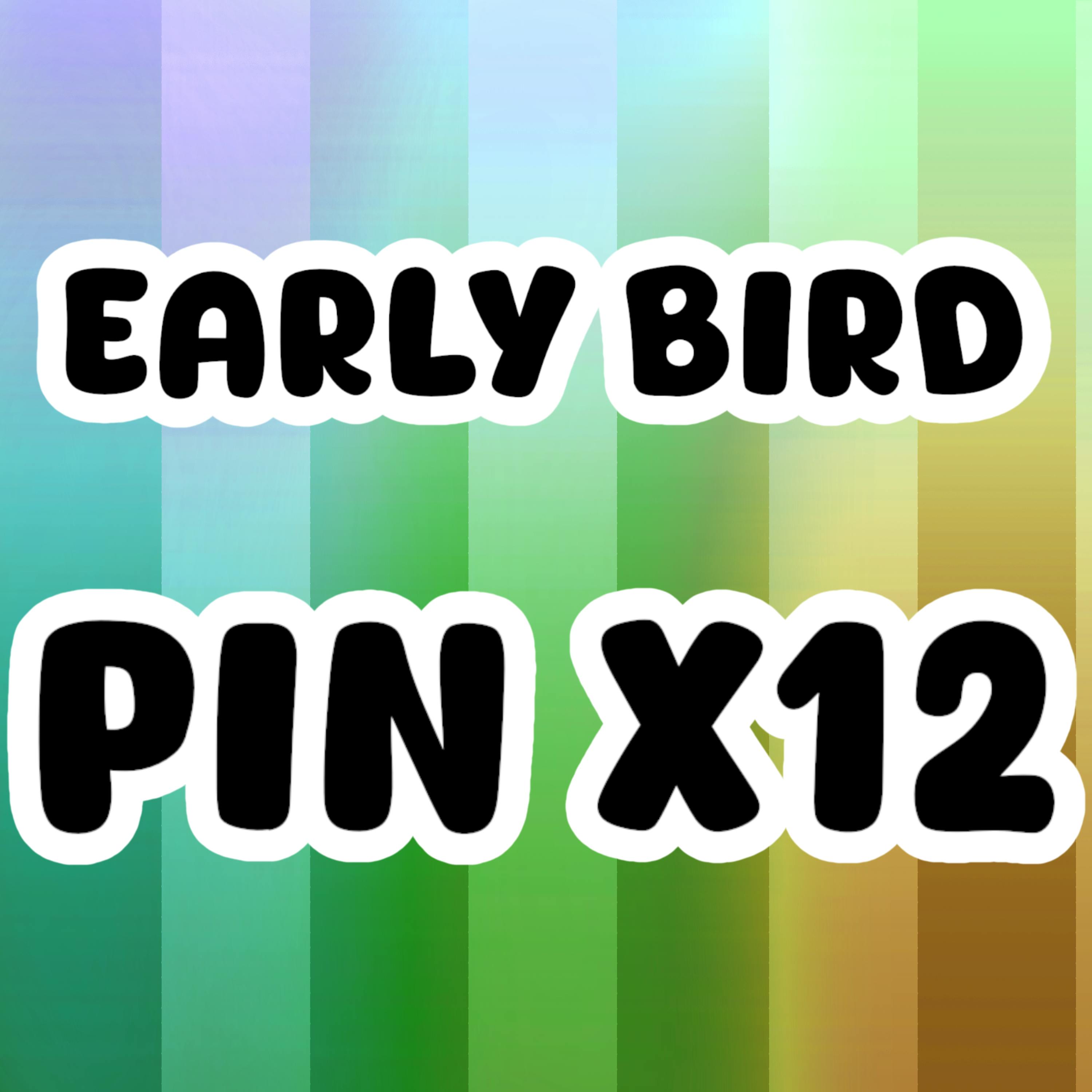 EARLY BIRD Full Set Regular Pins x12