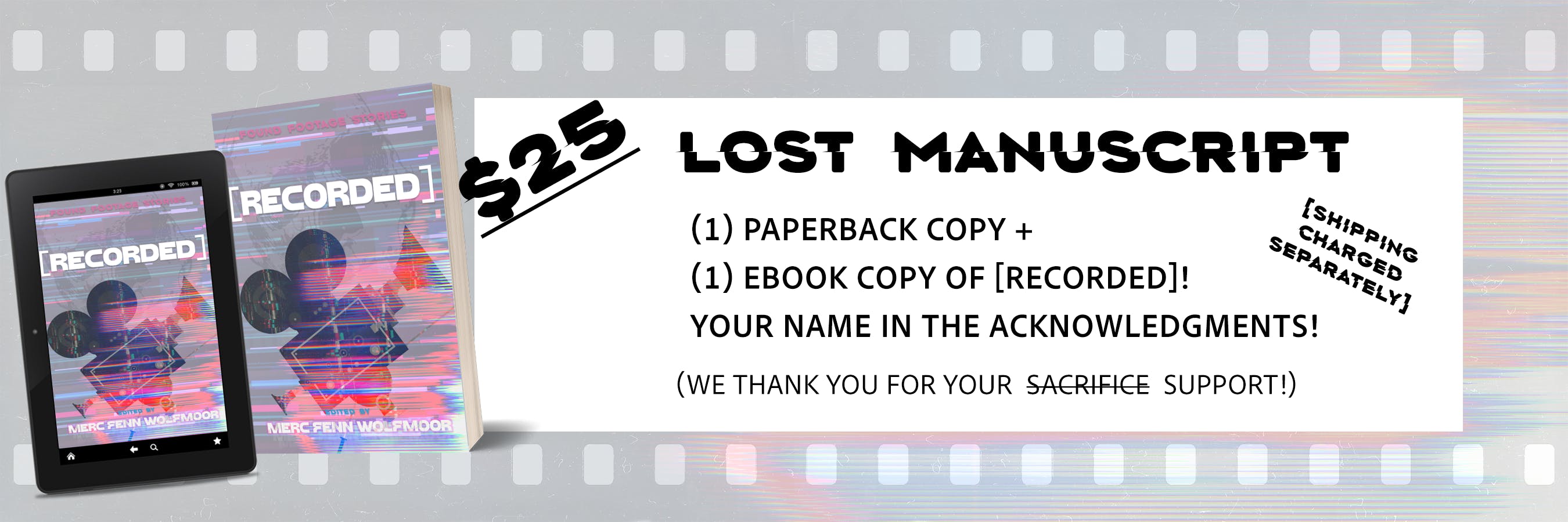 LOST MANUSCRIPT GRAPHIC graphic for the $25 paperback and ebook tier; it shows a paperback mockup image with the cover for [RECORDED] as well as an e-reader with the same cover, and the text "(1) copy of the [RECORDED] paperback + (1) ebook copy of [RECORDED]! Your name in the acknowledgements! We thank you for your support; shipping charged separately"