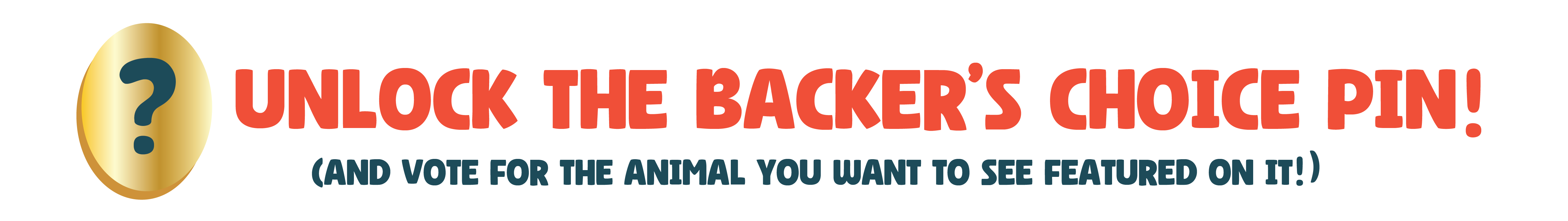 Reach $15,000 to Unlock a Backer's Choice Pin Design