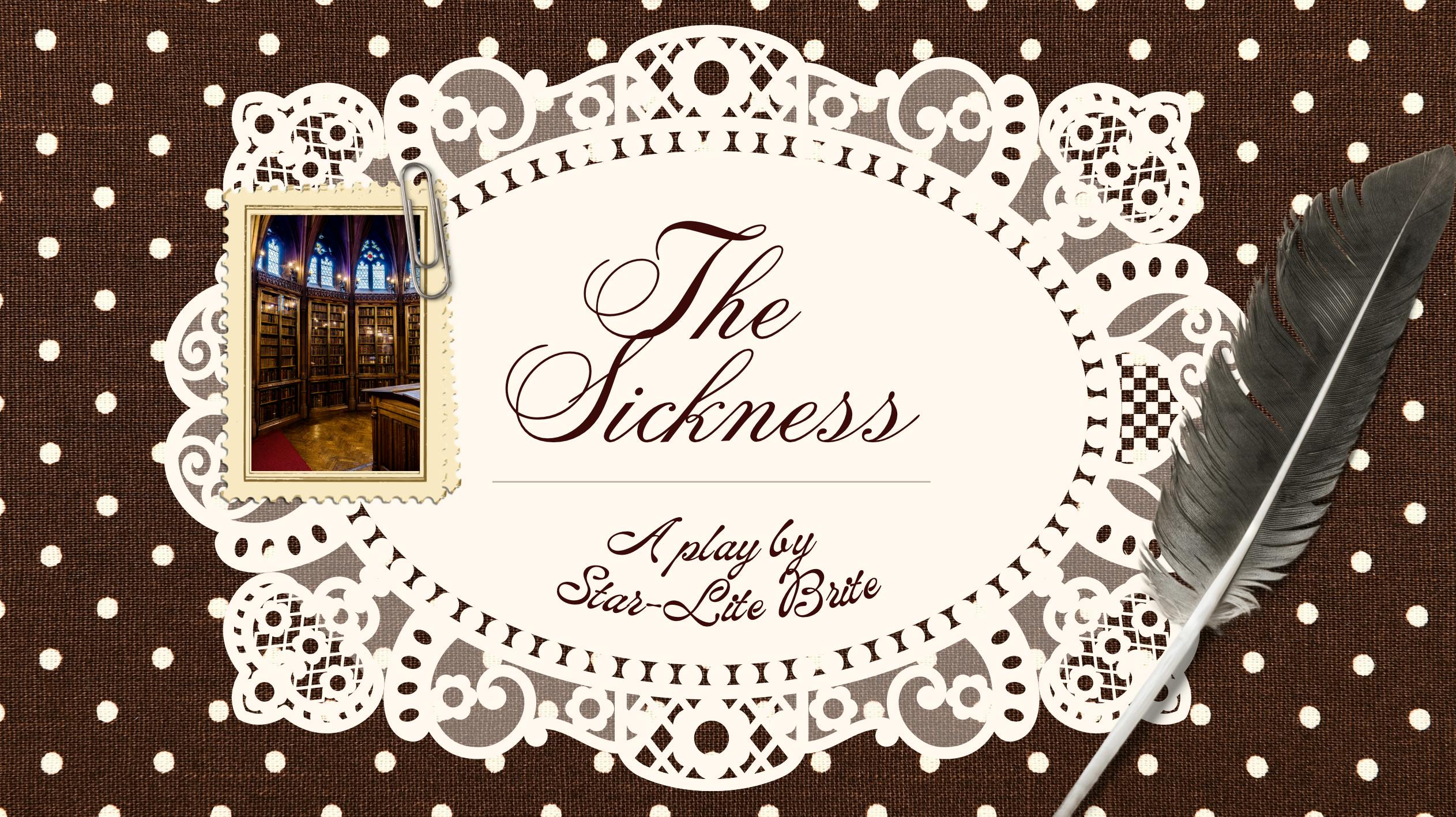 The Sickness: The play