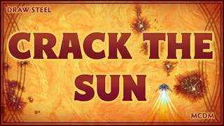 Draw Steel: Crack the Sun campaign thumbnail