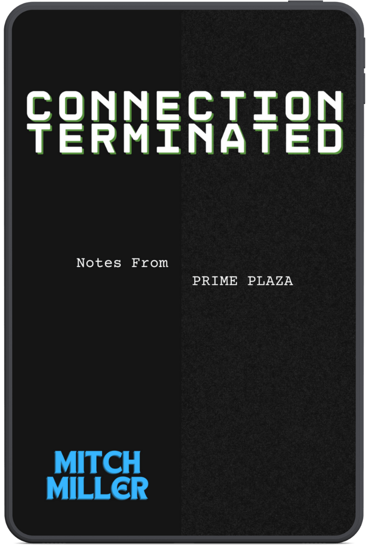 Connection Terminated: Notes From Prime Plaza