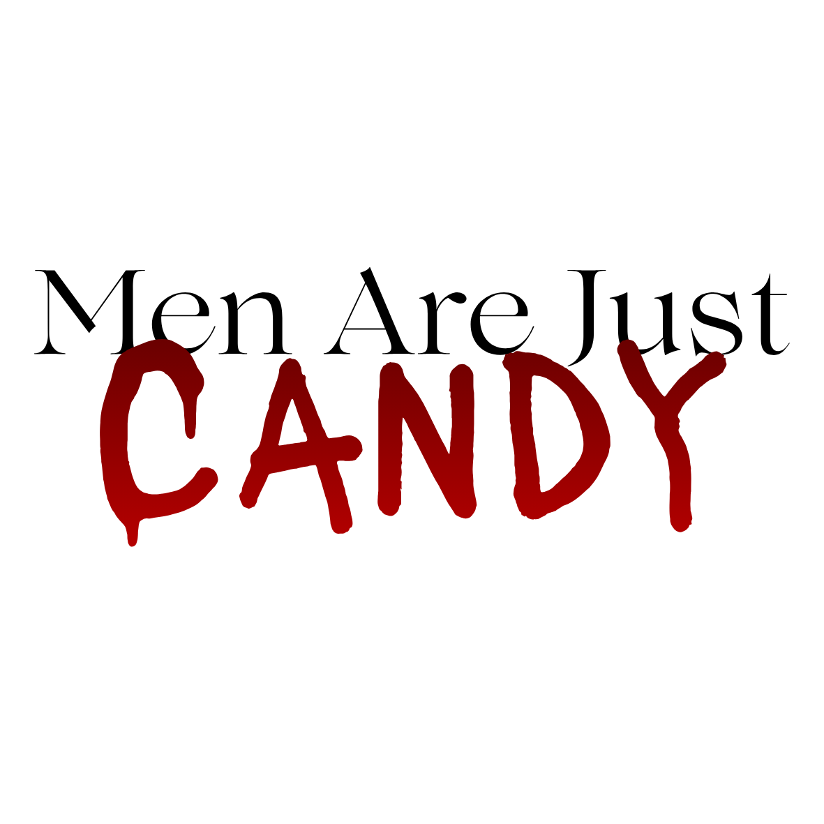 Men Are Just Candy