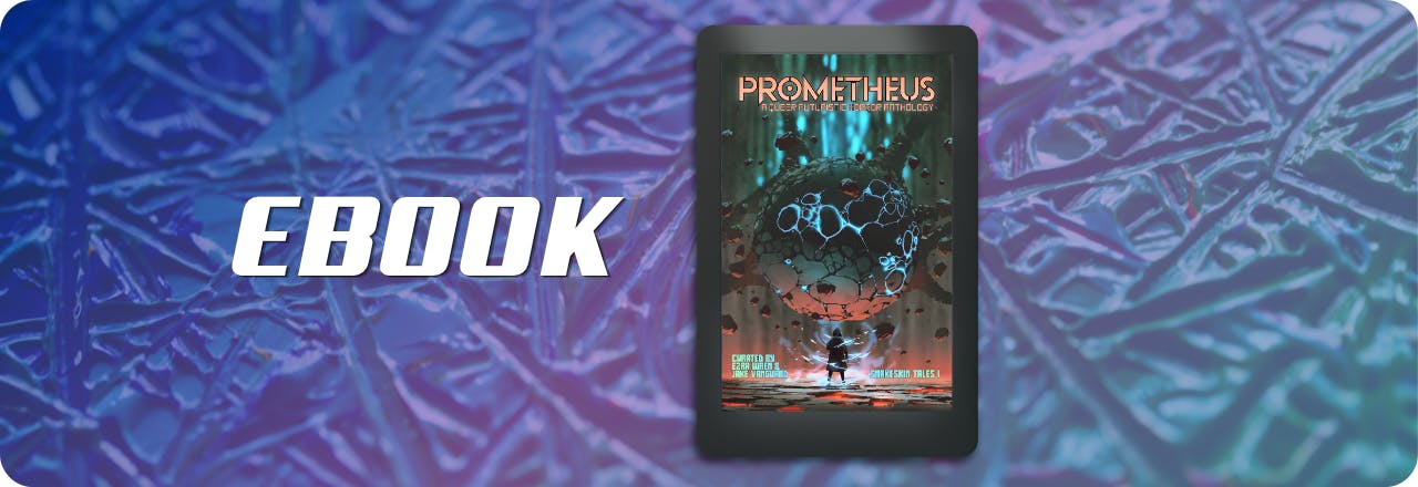  Text: 'eBook' and graphic of an eReader showing the cover of a book titled PROMETHEUS: A Queer Futuristic Horror Anthology, with an illustration of a human figure looking at a strange entity, colours focus on orange, grey and teal. Text at the bottom reads: 'Curated by Ezra Wren & Jake Vanguard, Snakeskin Tales I' All set on a blue, purple and teal gradient overlay over a textured picture 
