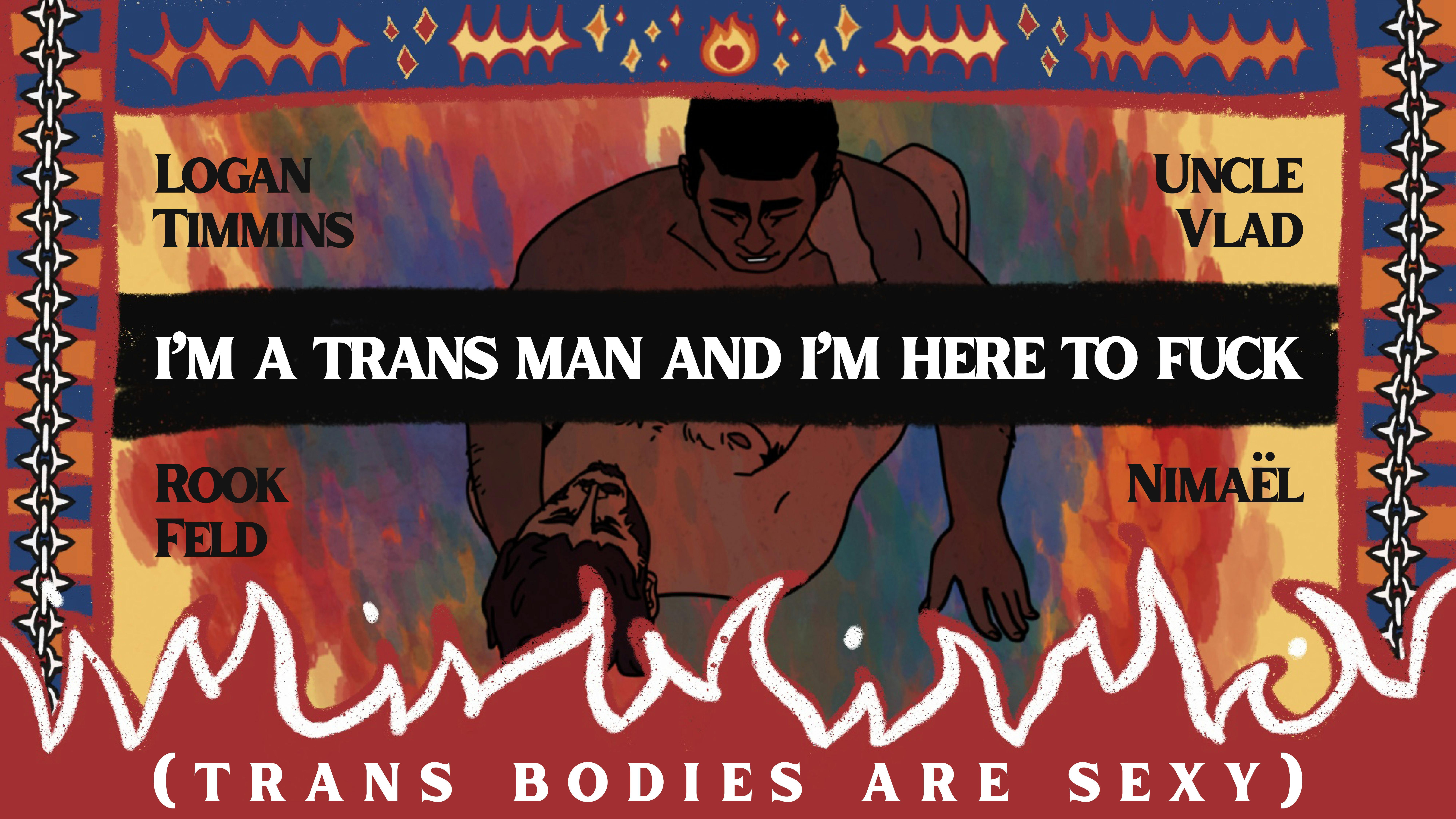 I'M A TRANS MAN AND I'M HERE TO FUCK (trans bodies are sexy)