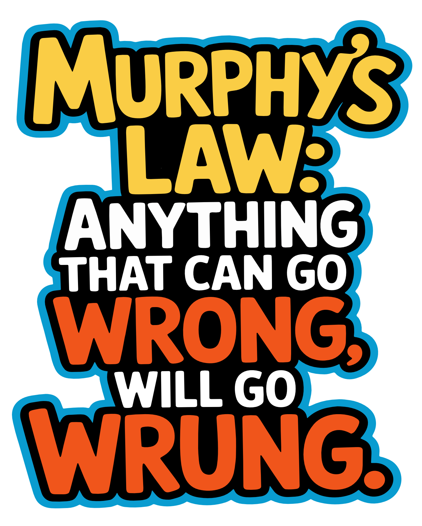Murphy's Law Wrong Type 3.5" Sticker