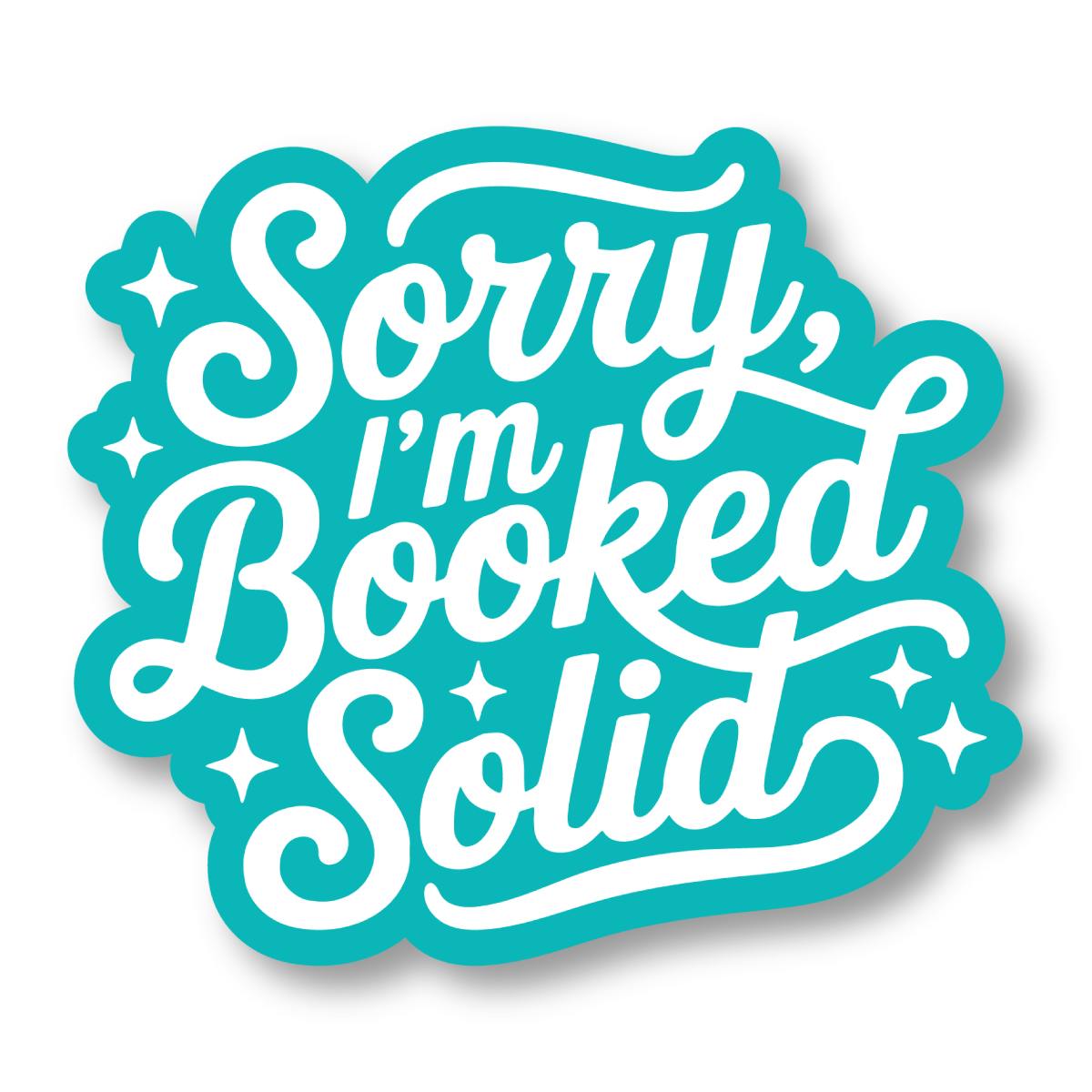 Booked Solid Vinyl Sticker