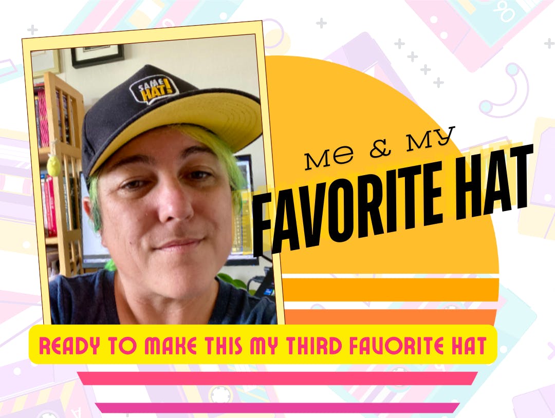Me in a 'same hat' hat with a yellow underbrim and text reading: me and my favorite hat. ready to make this my third favorite hat.