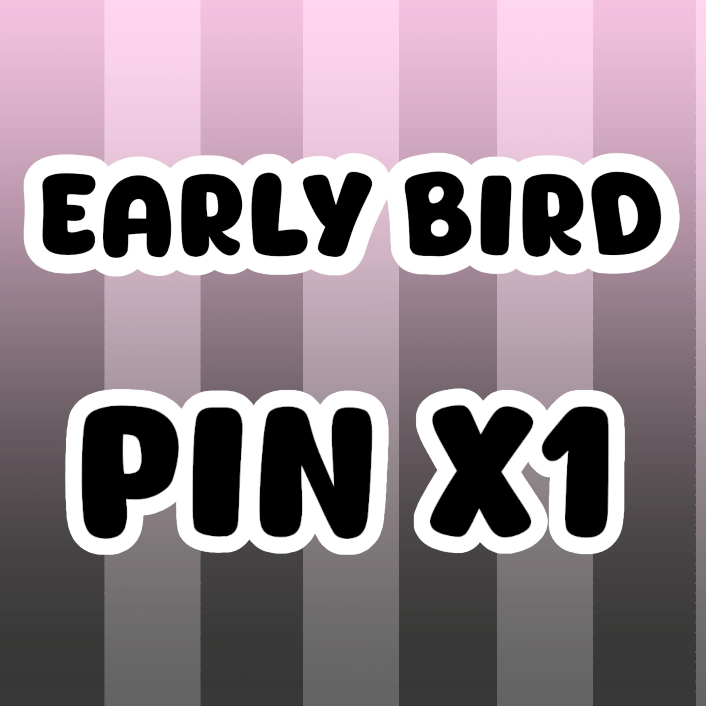 EARLY BIRD REGULAR PIN X1