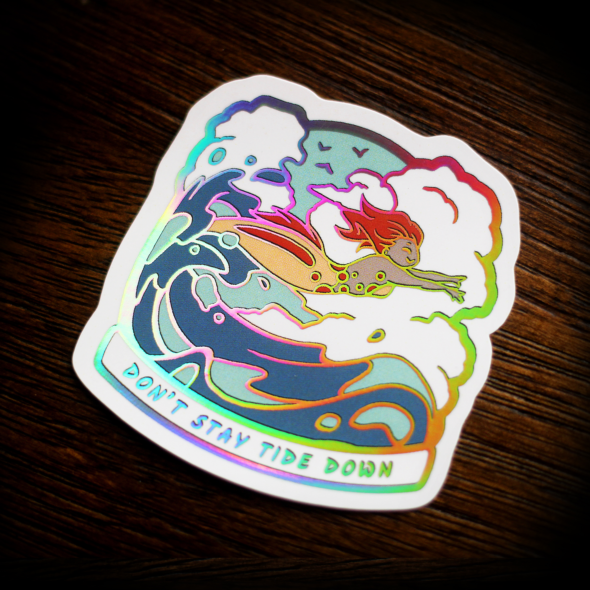 "Don't Stay TIDE Down" - Holographic Sticker