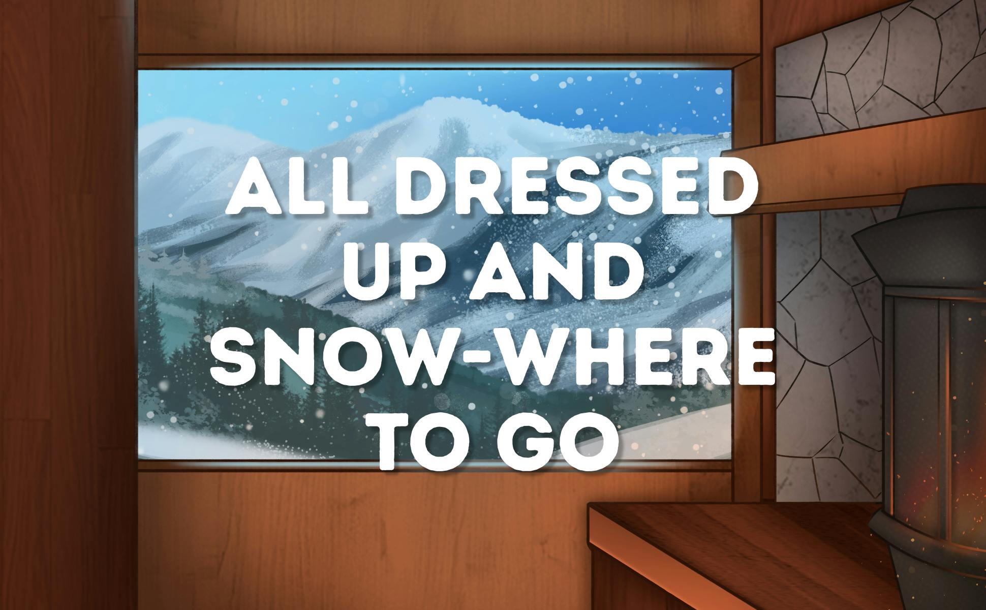 All Dressed Up and Snow-where to Go: A Holiday Romance