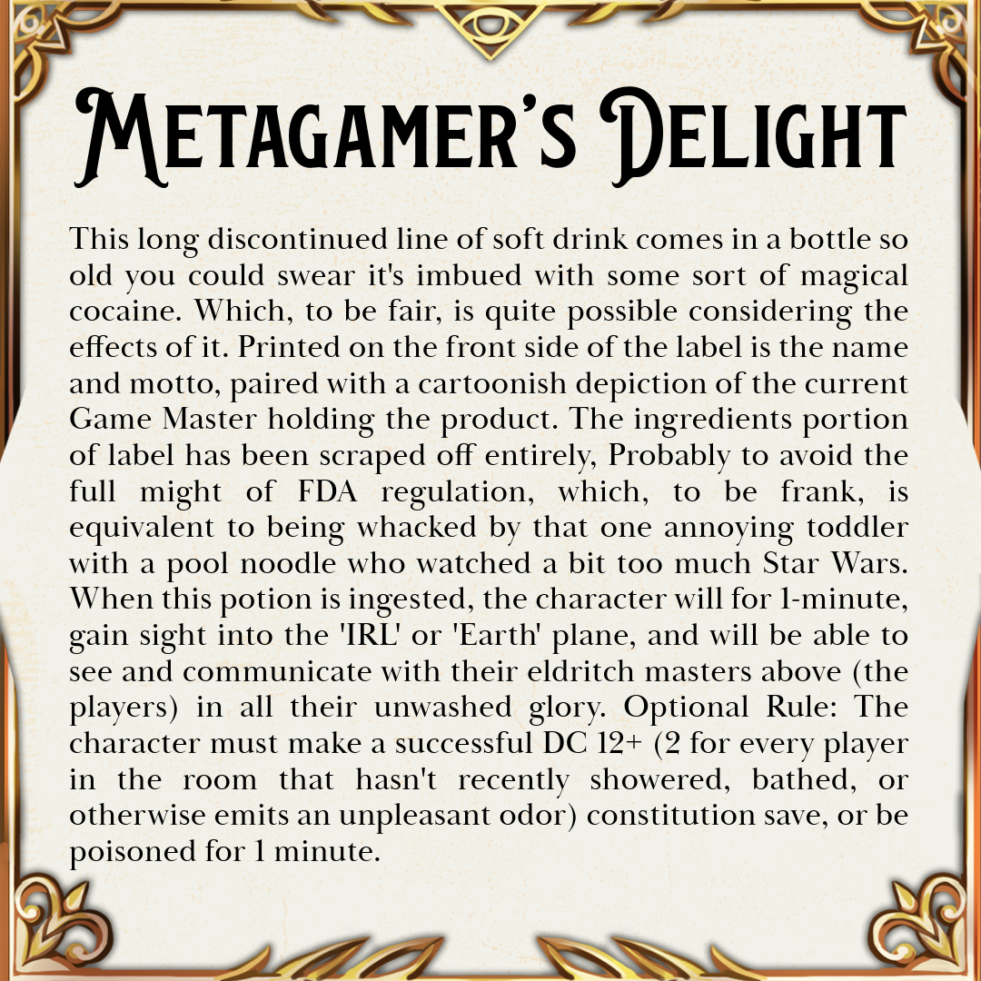 Metagamer's Delight (Gain sight into the "IRL" plane for 1 minute)