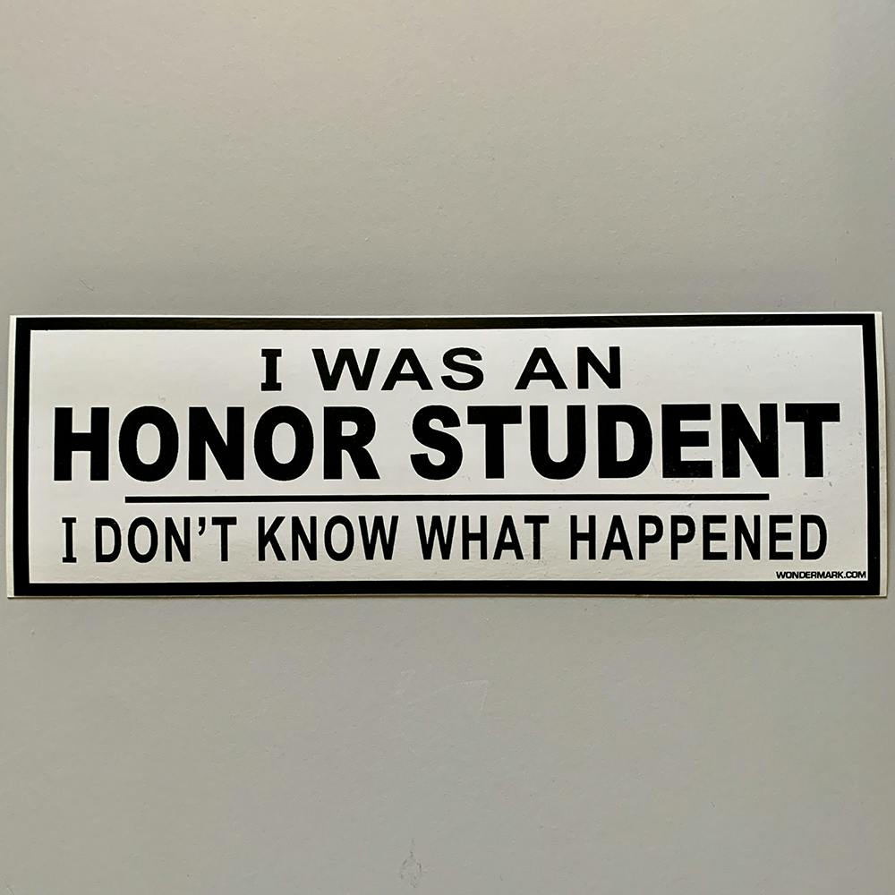 STICKER: I Was An Honor Student Bumper Sticker