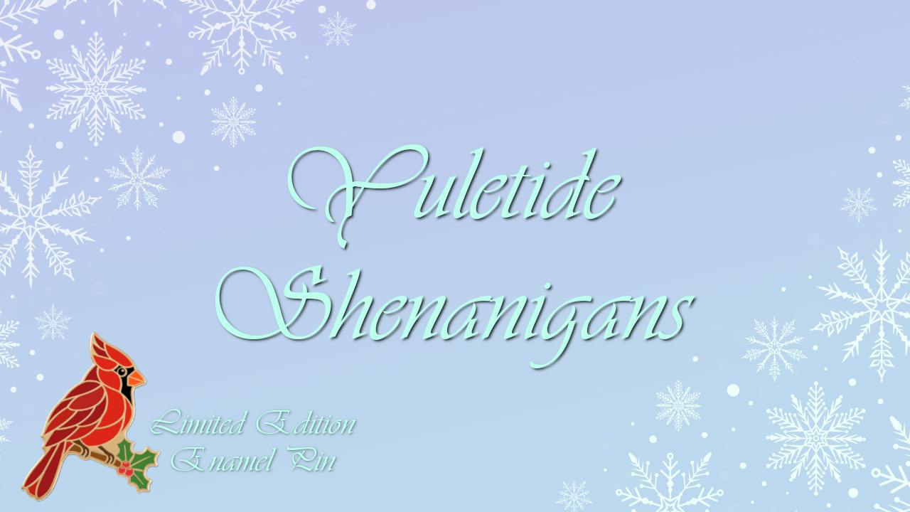 Yuletide Shenanigans