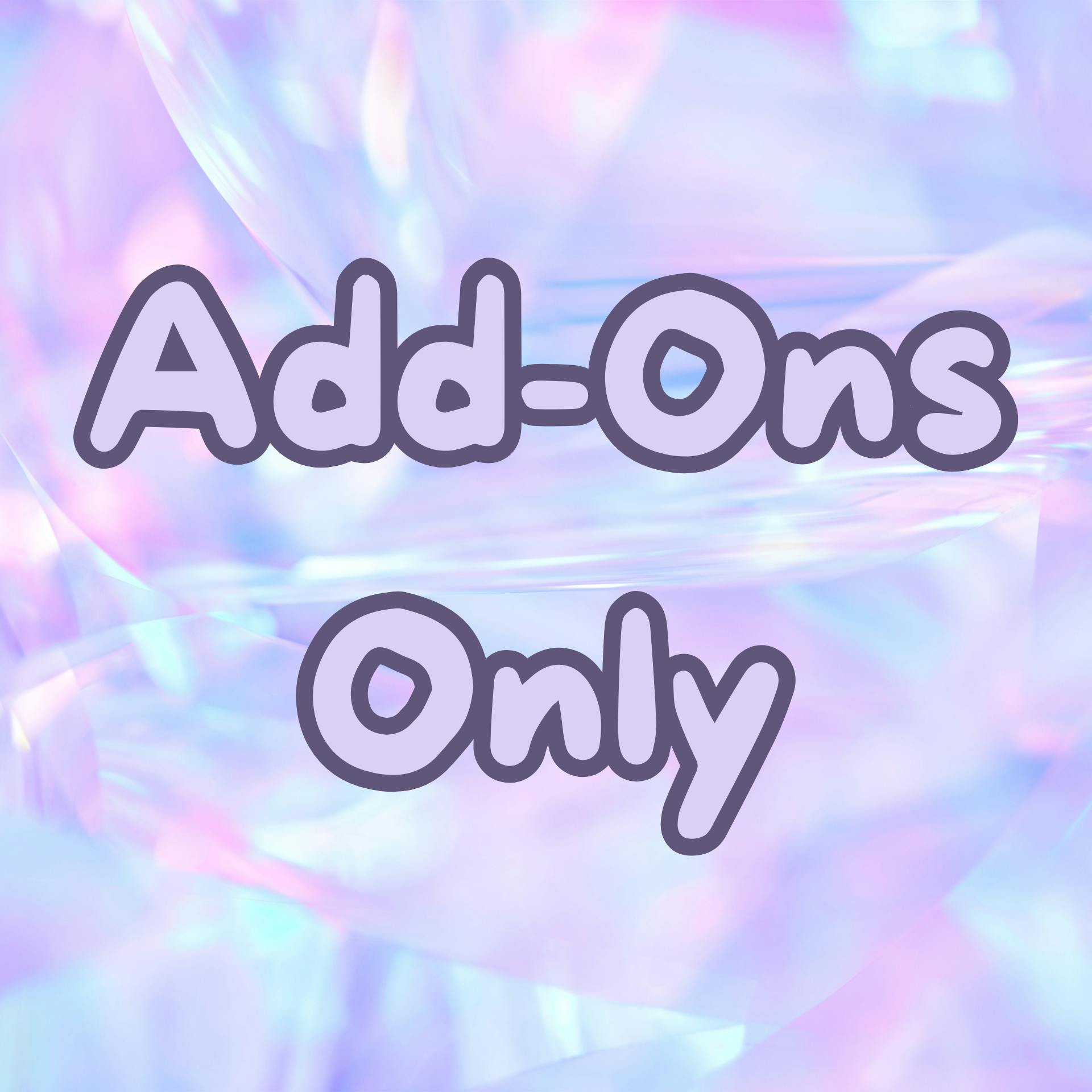 Add-Ons Only!