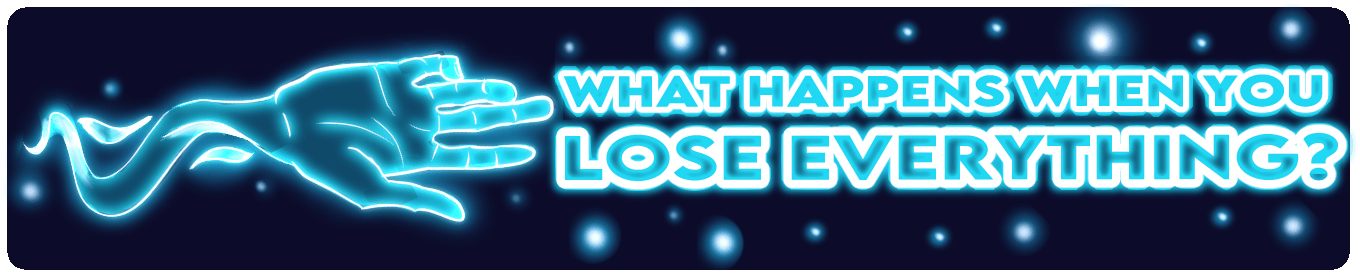  What happens when you lose everything?