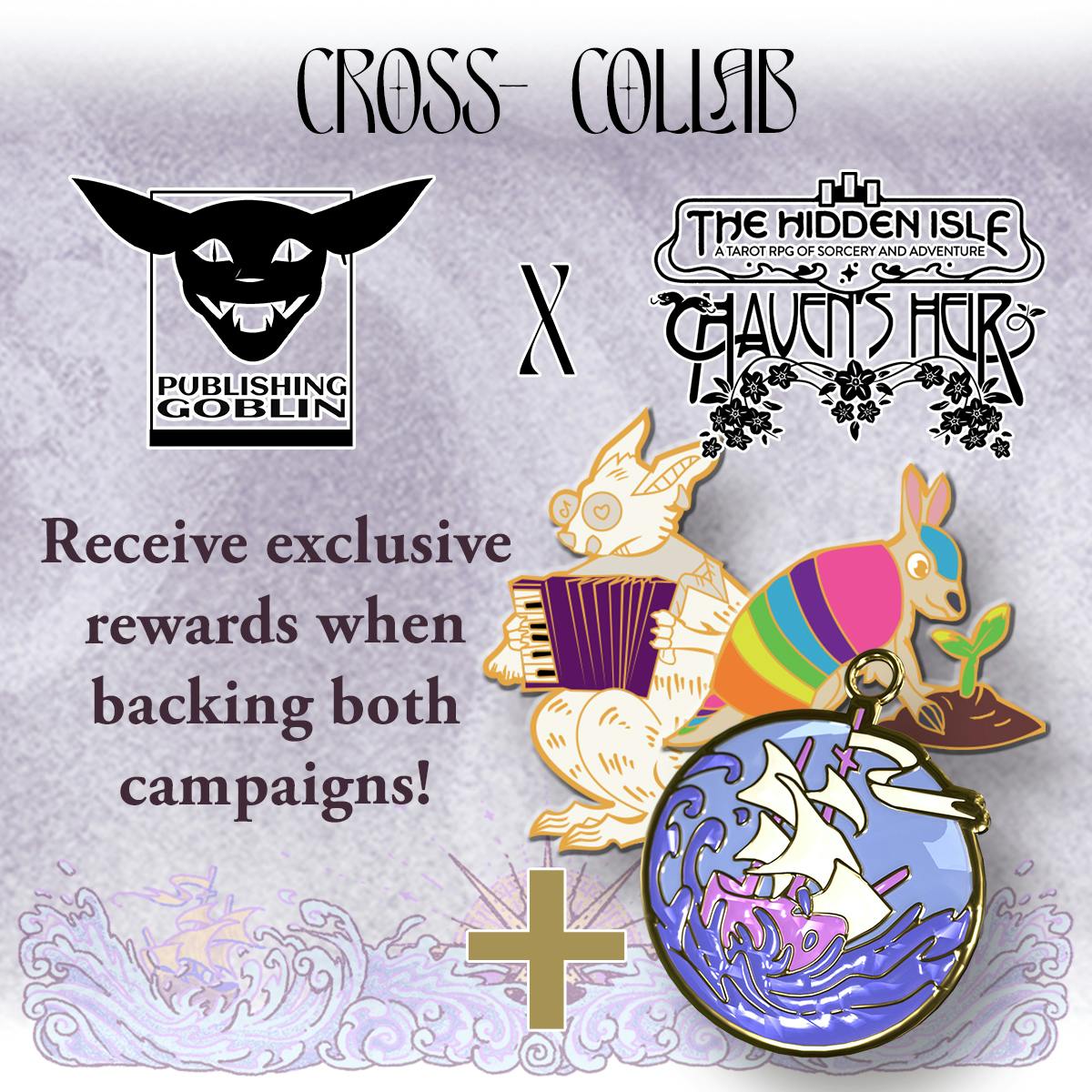 A softly textured graphic with waves at the bottom that says "Cross Collab" and "Receive exclusive rewards when backing both campaigns!" It shows two gold enamel pin designs of the Publishing Goblin and Glammy the Glamordillo. The Publishing Goblin is playing the accordion, and Glammy is packing some dirt around a newly planted seedling. There is additionally a plus sign with a third pin design from the team behind Hidden isle, featuring a pink/purple boat on rough blue seas in a golden circle as a pendant, with a gold ring at the top.