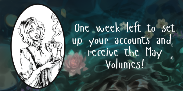 one week left to set up your accounts and receive the May Volumes