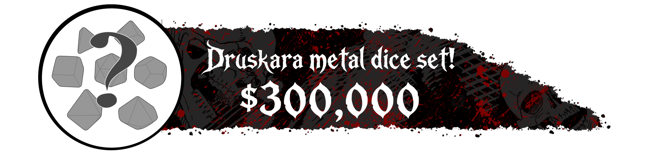 Reach $300,000 to unlock METAL DICE!