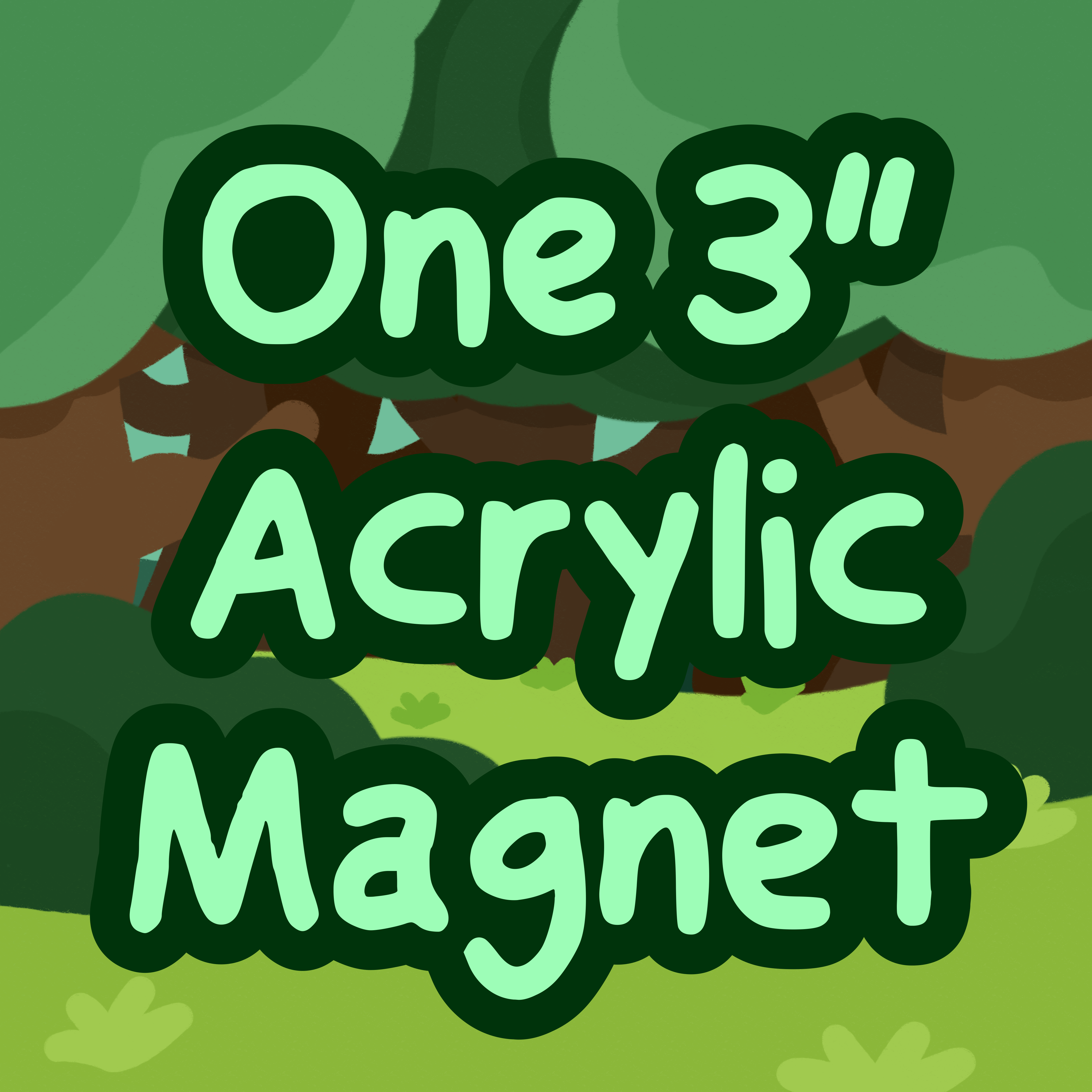 One 3" Acrylic Magnet